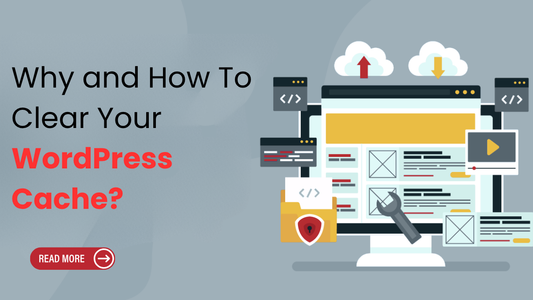 Why and How To Clear Your WordPress Cache? (Complete Tutorial)