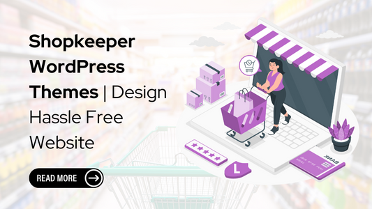 Shopkeeper WordPress Themes | Design Hassle Free Website