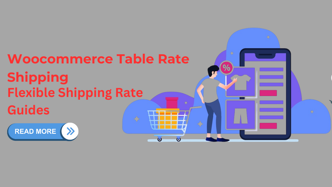 Woocommerce Table Rate Shipping - Flexible Shipping Rate Guides