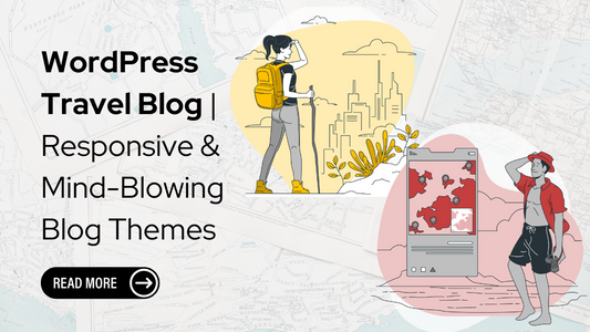 WordPress Travel Blog | Responsive & Mind-Blowing Blog Themes