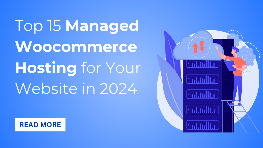 Top 15 Managed Woocommerce Hosting for Your Website in 2024